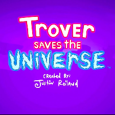 Trover Saves The Universe